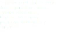 Contamos con la construcción de transportadores, tolvas, sinfines, plataformas, bandejas, escaleras y pasamanos industriales y comerciales. 